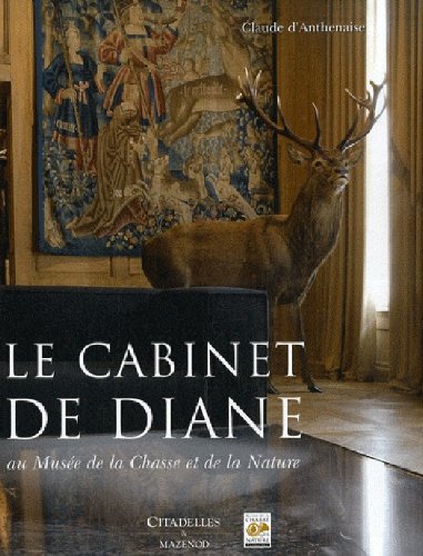 Le cabinet de Diane au Musée de la Chasse et de la Nature, 2017, 254 p.