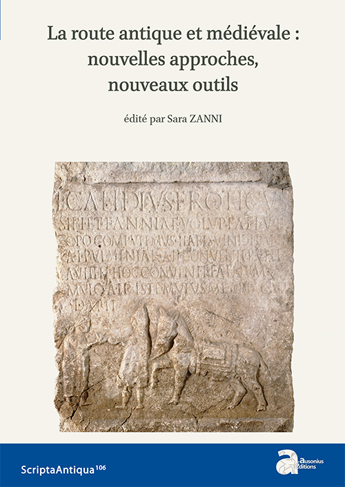 La route antique et médiévale : nouvelles approches, nouveaux outils, 2017, 176 p.