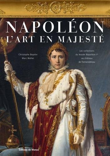 Napoleon. L'art en majesté. Les collections du musée Napoléon Ier au château de Fontainebleau, 2017, 215 p.