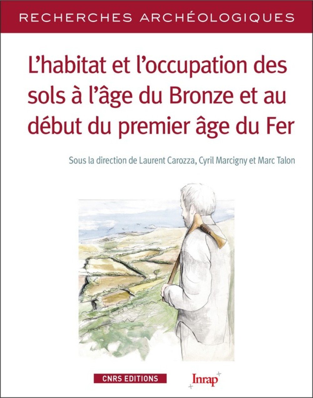 ÉPUISÉ - L'habitat et l'occupation des sols à l'âge du Bronze et au début du premier âge du Fer, 2017, 376 p.