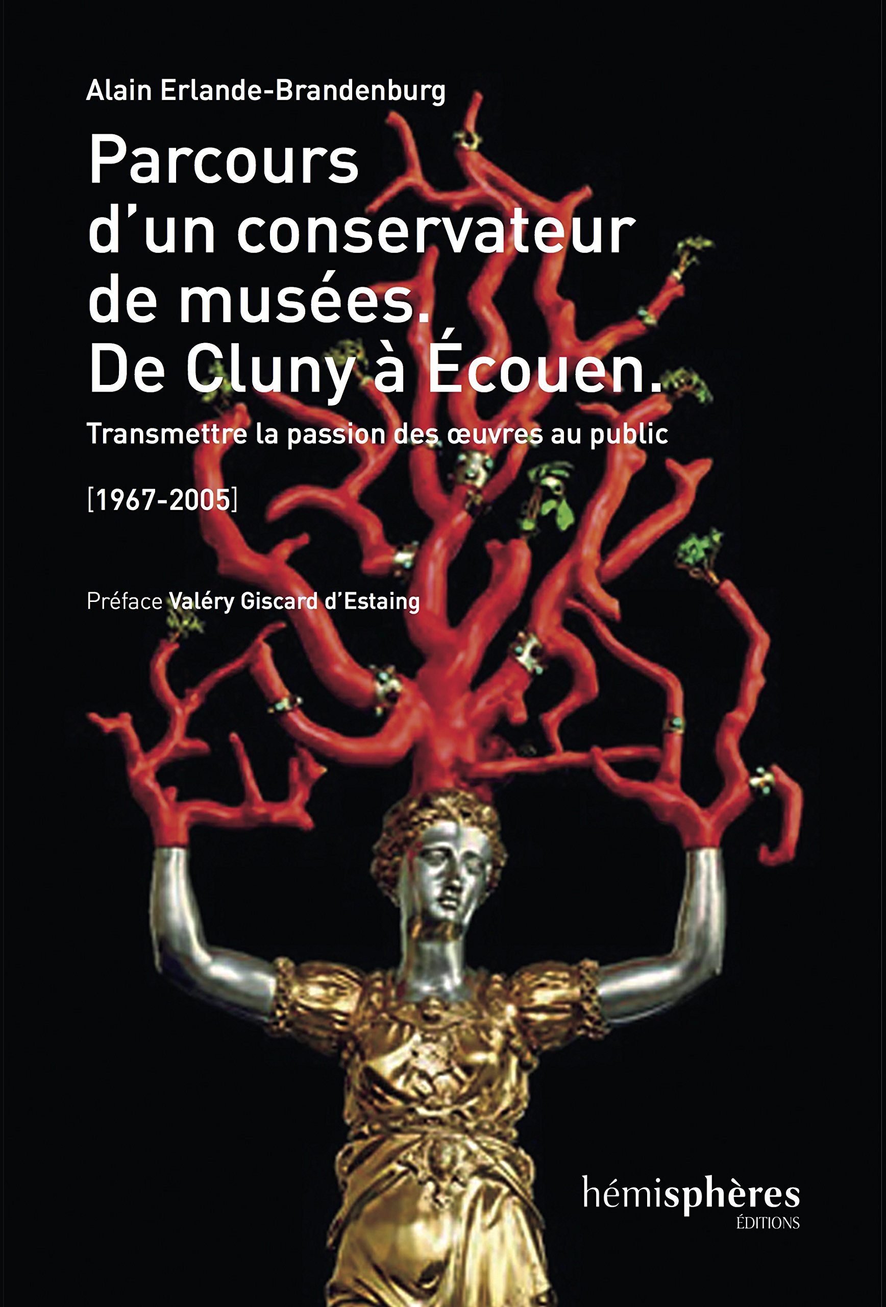Parcours d'un conservateur de Musée. De Cluny à Ecouen, 2017, 128 p.