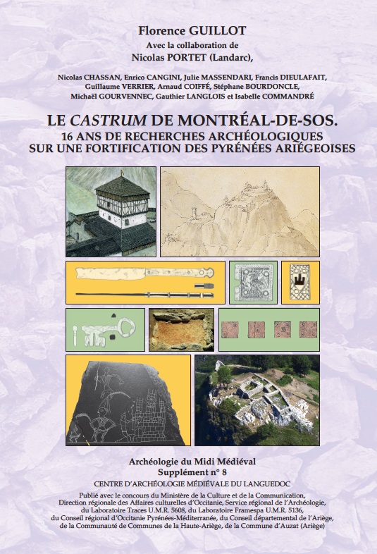 Le castrum de Montréal-de-Sos. 16 ans de recherches archéologiques sur une fortification des Pyrénées ariégeoises, (Suppl. n°8 à Archéologie du Midi Médiéval), 2017, 376 p.