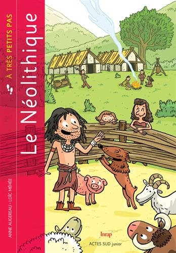 ÉPUISÉ - Le Néolithique à très petits pas, 2018, 38 p. Livre Jeunesse