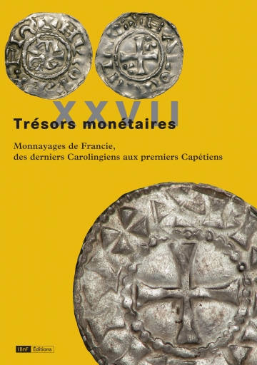 XXVII. Monnayage de Francie, des derniers Carolingiens aux premiers Capétiens, 2018.