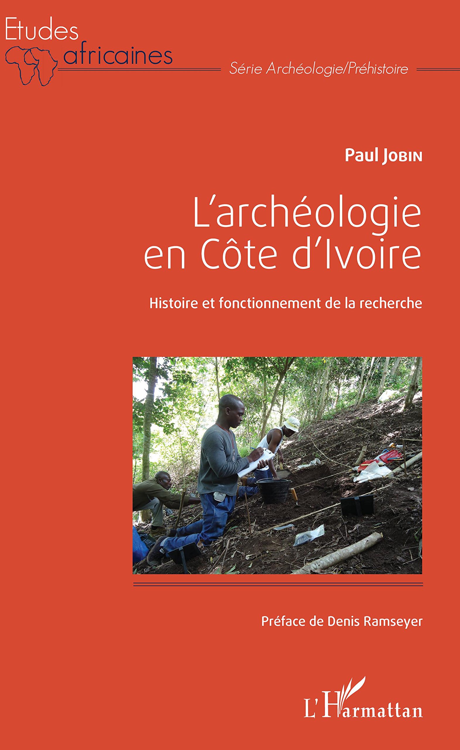 L'archéologie en Côte d'Ivoire. Histoire et fonctionnement de la recherche, 2018, 322 p.