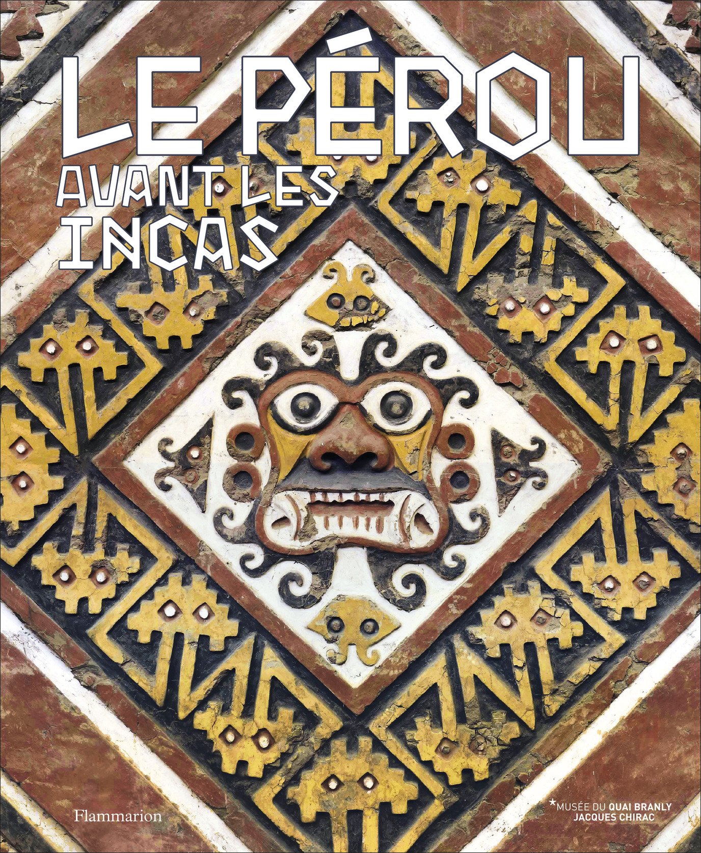 Le Pérou avant les Incas, 2017, 224 p.