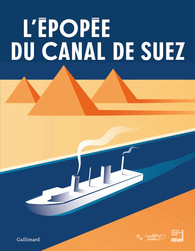 L'épopée du canal de Suez, (cat. expo. Institut du monde arabe, mars-août 2018), 2018, 160 p.