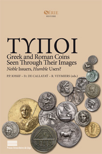 Typoi. Greek and Roman Coins Seen Through Their Images Noble Issuers, Humble Users ?, 2018, 600 p.