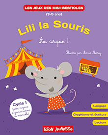 Lila la souris. Au cirque !, (Les jeux des mini-bestioles), 2018, 20 p. Livre Jeunesse 3-5 ans