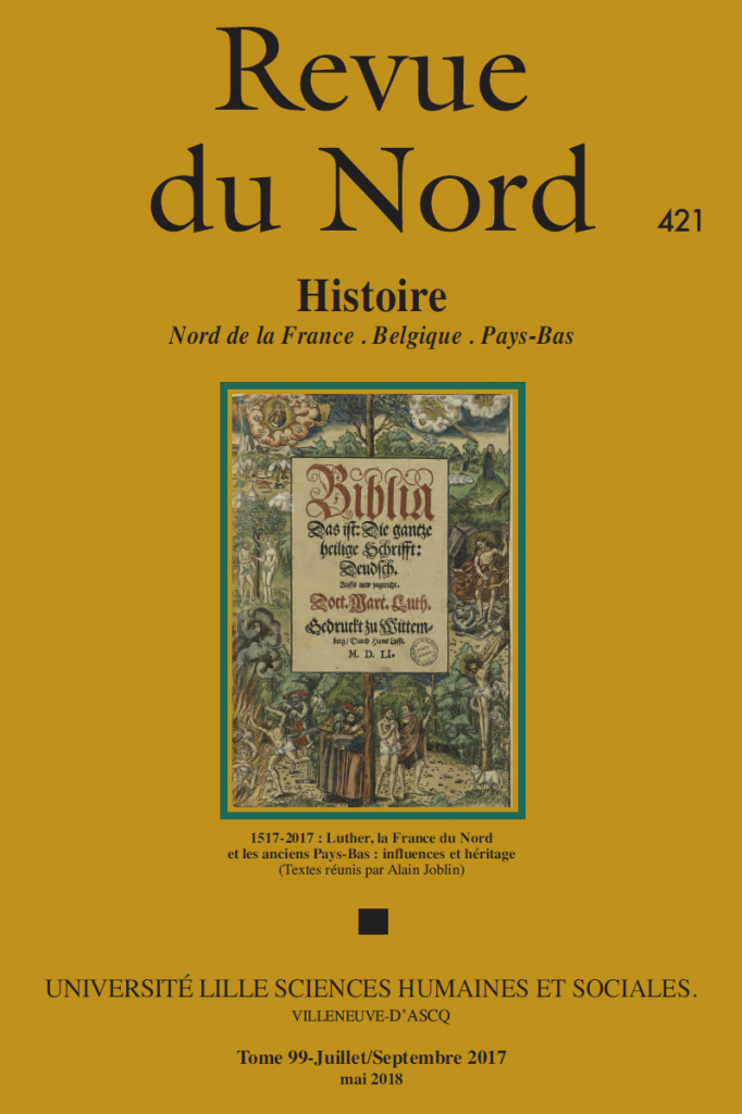 99, n°421, Juillet-Septembre 2017. 1517-2017 : Luther, la France du Nord et les anciens Pays-Bas : influences et héritage.
