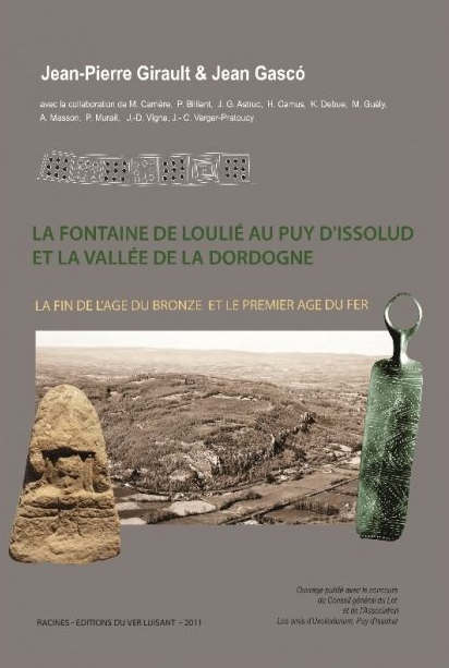 La fontaine de Loulié au Puy d'Issolud et la valée de la Dordogne. La fin de l'Age du Bronze et le premier Age du Fer, 2011, 320 p.