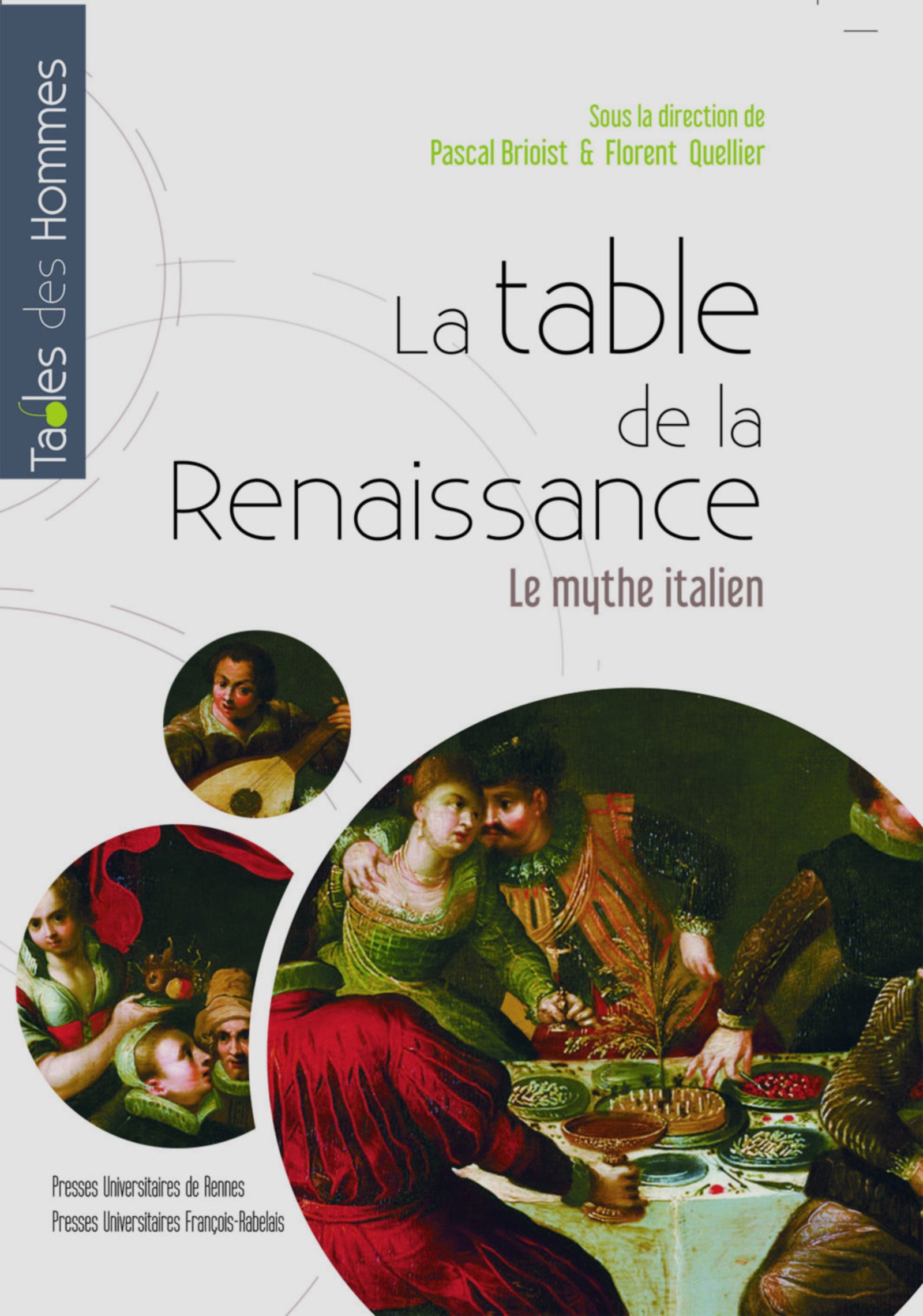 La table de la Renaissance. Le mythe italien, 2018, 264 p.