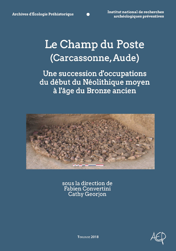 Le Champ du Poste (Carcassonne, Aude). Une succession d'occupations du début du Néolithique moyen à l'âge du Bronze ancien, 2018, 497 p.