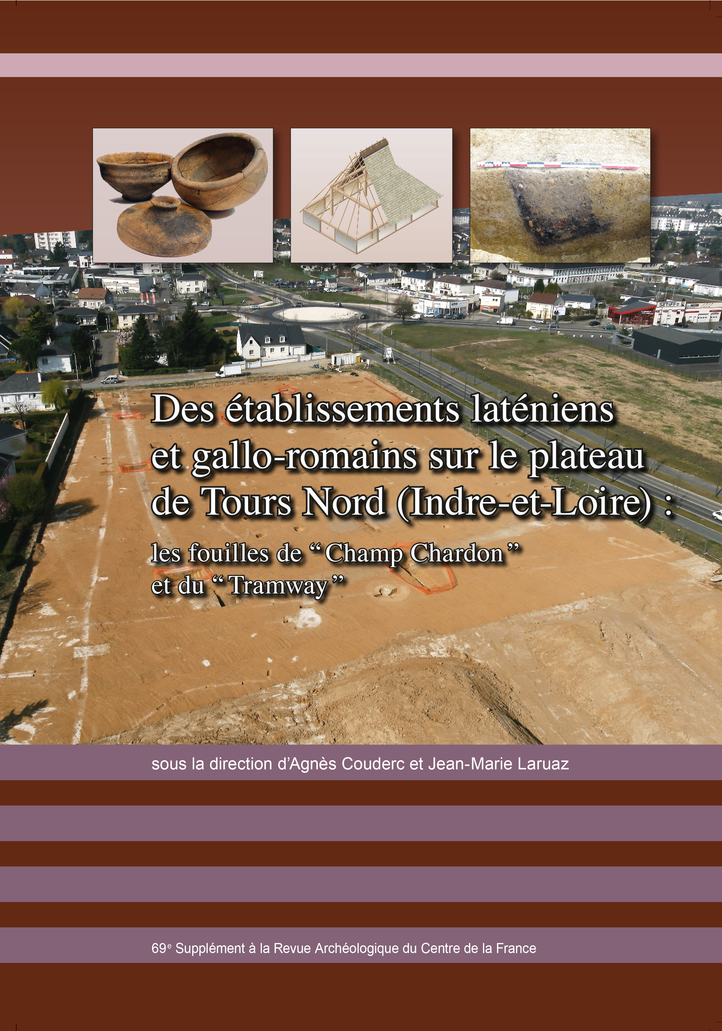 Des établissements laténiens et gallo-romains sur le plateau de Tours Nord (Indre-et-Loire) : les fouilles de “Champ Chardon” et du “Tramway”, (Suppl. RACF 69), 2018, 320 p.