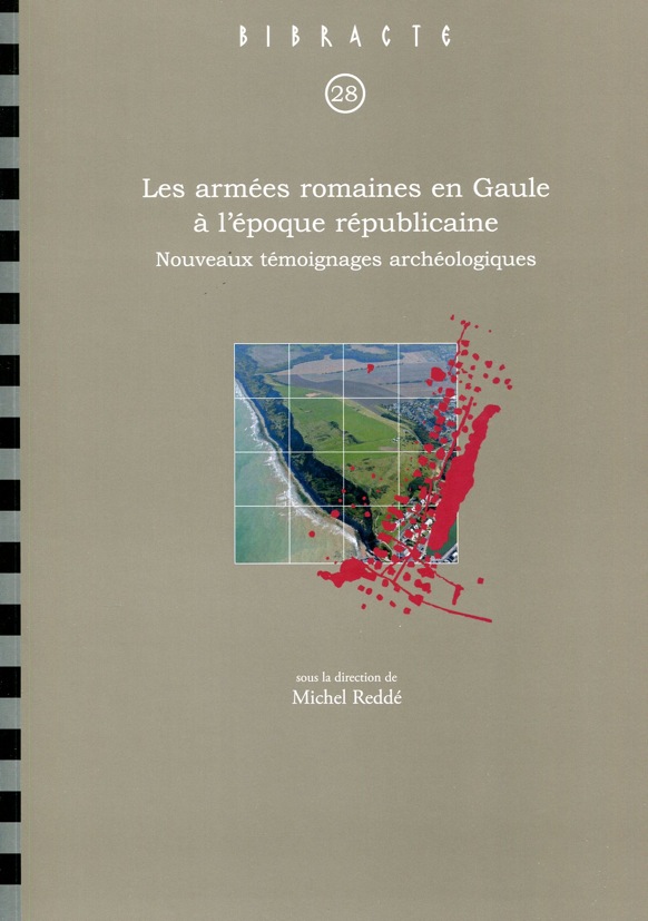 Les armées romaines en Gaule à l'époque républicaine. Nouveaux témoignages archéologiques, (Bibracte 28), 2018, 300 p.