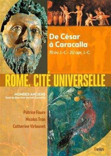 Rome, cité universelle. De César à Caracalla, 70 av. J.-C.-212 apr. J.-C., 2018, 871 p.