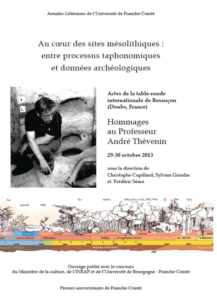 Au coeur des sites mésolithiques : entre processus taphonomiques et données archéologiques. Hommages au professeur André Thévenin, (actes table-ronde int. Besançon, oct. 2013), 2018, 260 p.