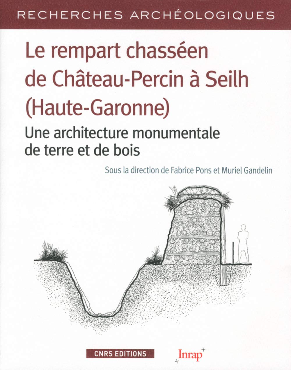 Le rempart chasséen de Château-Percin à Seilh (Haute-Garonne). Une architecture monumentale de terre et de bois, 2018, 314 p.
