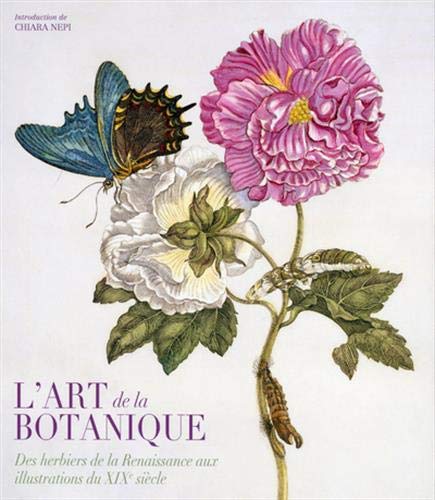 ÉPUISÉ - L'art de la botanique. Des herbiers de la Renaissance aux illustrations du XIXe siècle, 2018, 208 p.