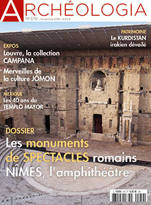n°570, Novembre 2018. Dossier : Les monuments de spectables romains. Nîmes, l'amphithéâtre.