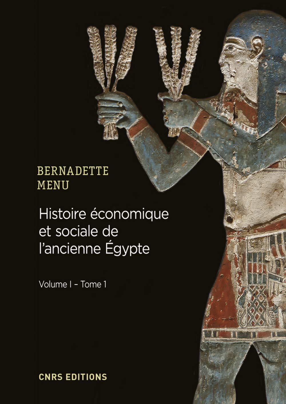 Histoire économique et sociale de l'Ancienne Egypte. De Nârmer à Alexandre le Grand. Volume 1 - Tome 1, 2018, 450 p.
