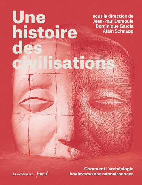 Une histoire des civilisations. Comment l'archéologie bouleverse nos connaissances, 2021 608 p.