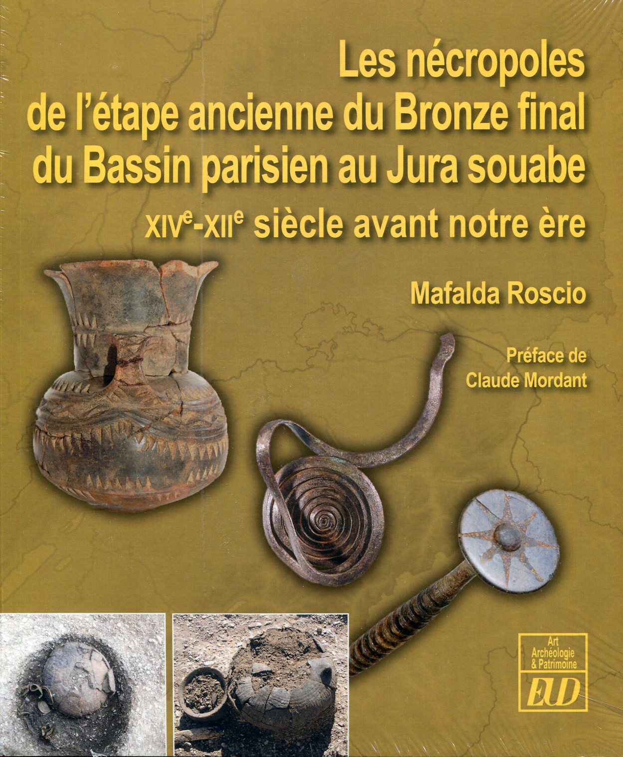 Les nécropoles de l'étape ancienne du Bronze final du Bassin parisien au Jura souabe, XIVe-XIIe siècles avant notre ère, 2018, 780 p.