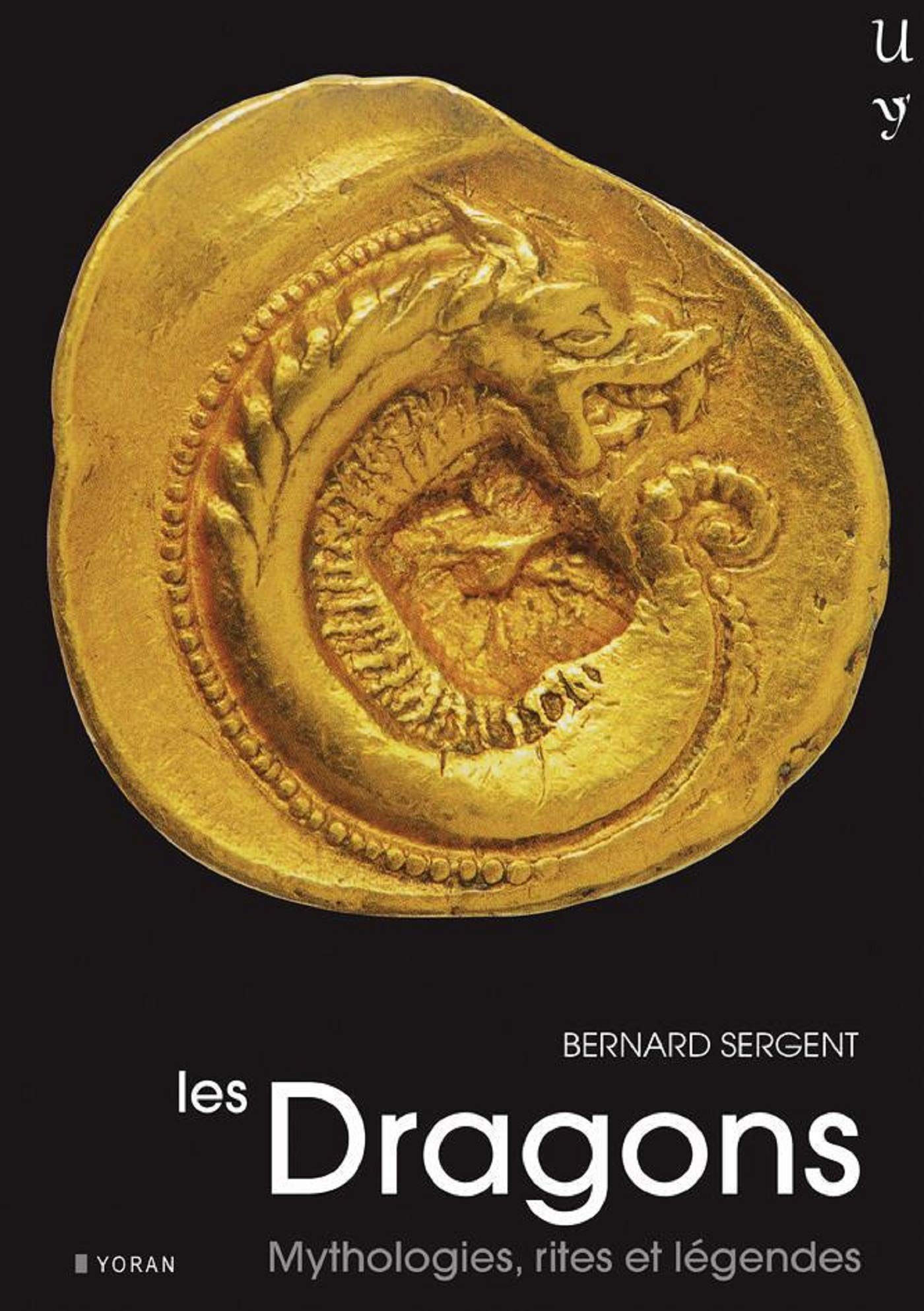 Les dragons. Mythologie, rites et légendes, 2018, 400 p.