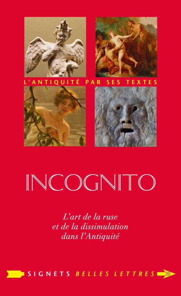 Incognito. L'art de la ruse et de la dissimulation dans l'Antiquité, 2018, 370 p.