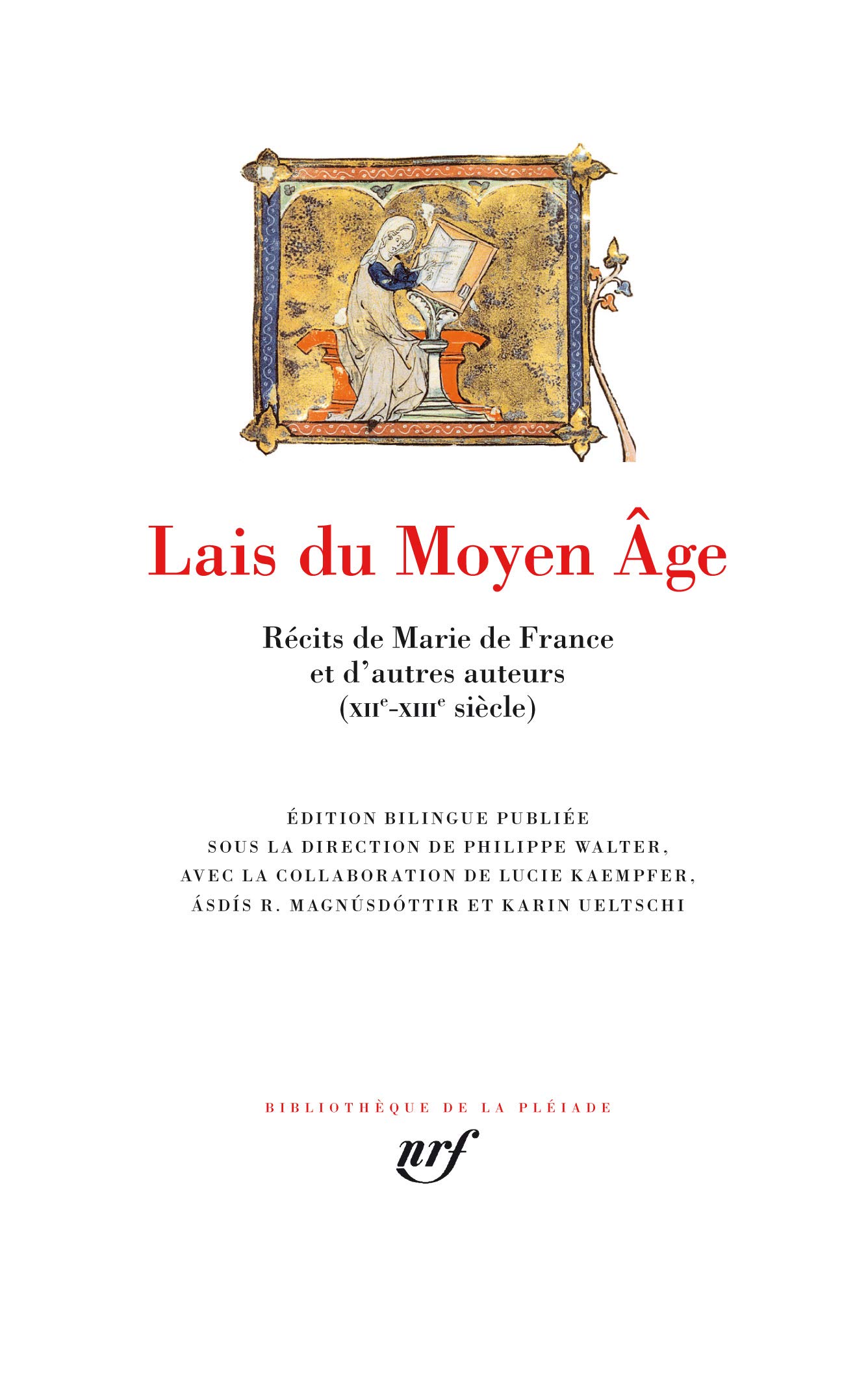 Lais du Moyen Age. Récits de Marie de France et d'autres auteurs (XIIe-XIIIe siècle), 2018, 1488 p.