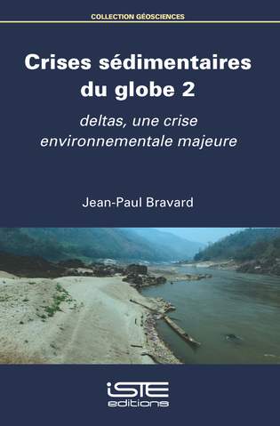 Crises sédimentaires du globe 2. Deltas, une crise environnementale majeure, 2018, 234 p.