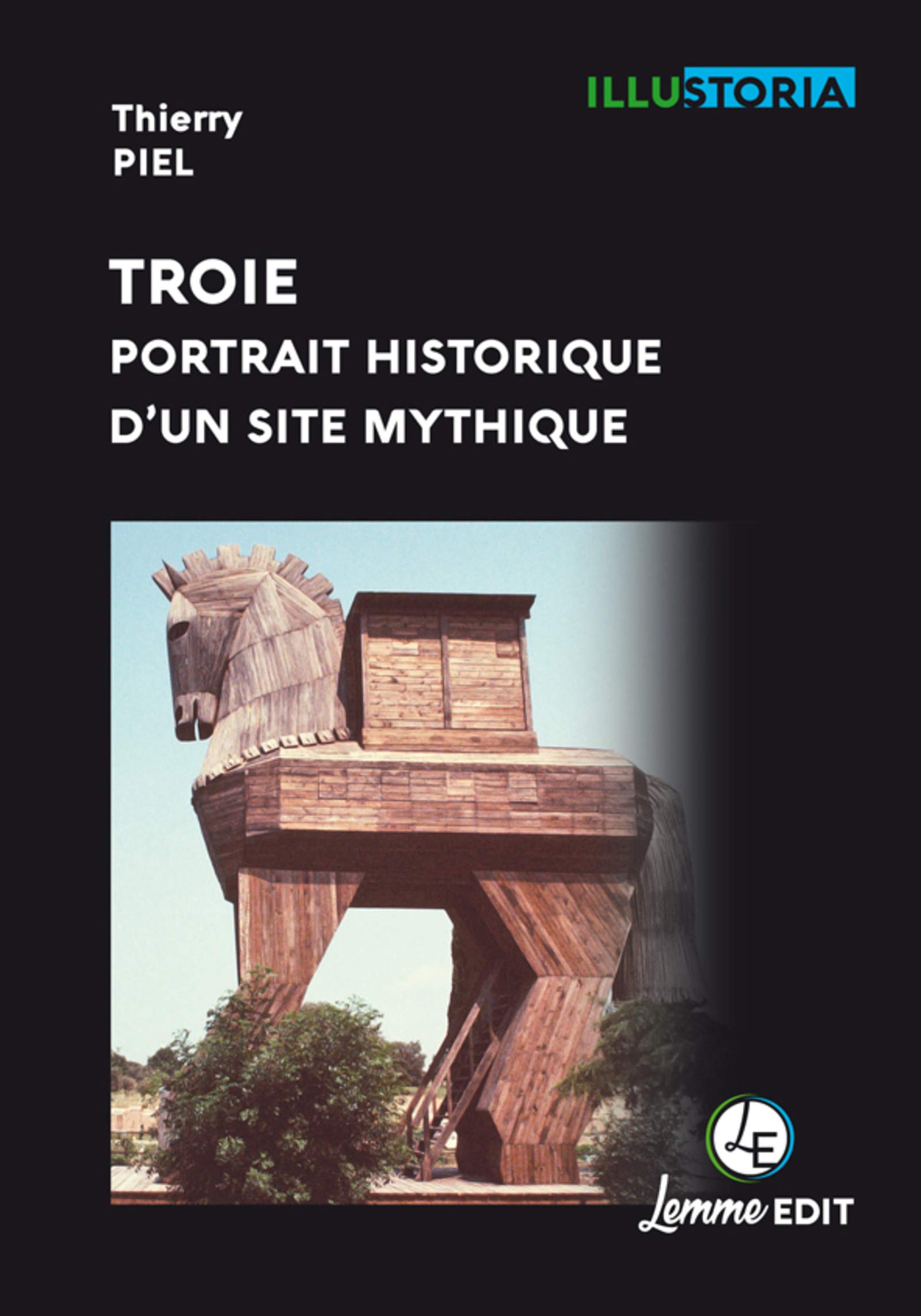 Troie, portrait historique d'un site mythique, 2019, 144 p.