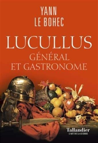 Lucullus. Général et gastronome, 2019, 301 p.