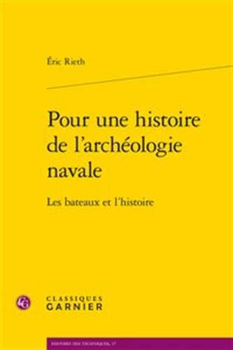 Pour une histoire de l'archéologie navale. Les bateaux et l'histoire, 2019, 431 p.