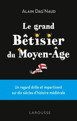 Le grand Bêtisier du Moyen Age, 2018, 220 p.