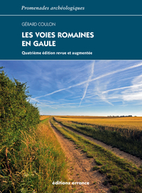Les voies romaines en Gaule, 2019, 4e édition revue et augmentée, 240 p.