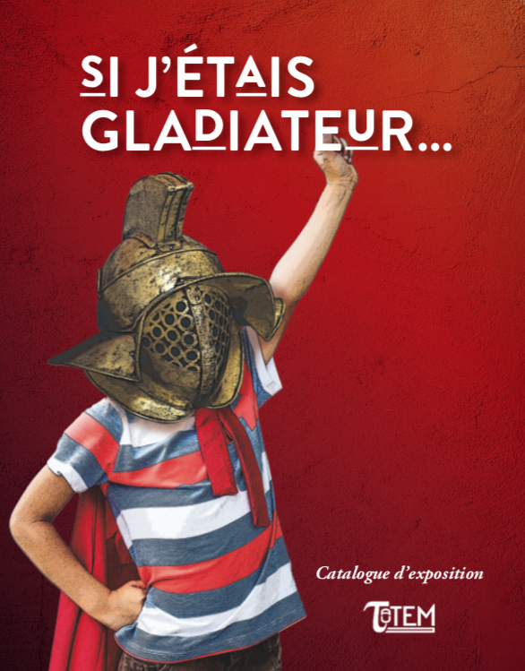 Si j'étais gladiateur..., (cat. expo. Vieux-la-Romaine, avr.-déc. 2019), 2019, 48 p.
