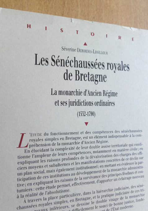 Exemplaire d'occasion - DESBORDES-LISSILOUR S. - Les sénéchaussées royales de Bretagne : La monarchie d'Ancien Régime et ses juridictions ordinaires (1532-1790), 2006.