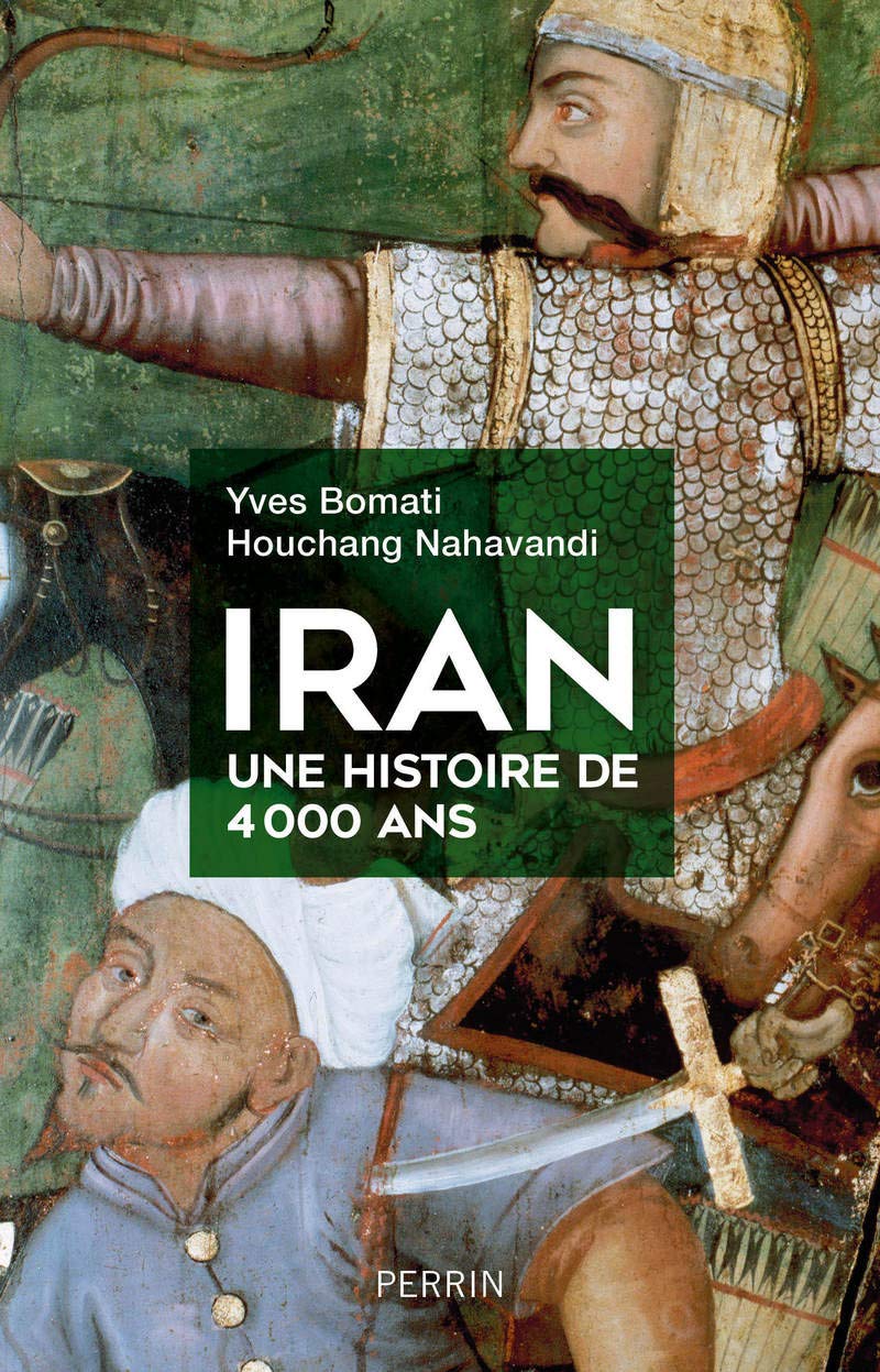 Iran, une histoire de 4000 ans, 2019, 416 p.