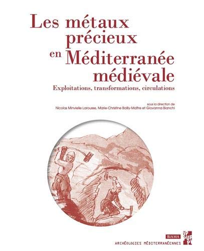 Les métaux précieux en Méditerranée médiévale. Exploitations, transformations, circulations, 2019, 335 p.
