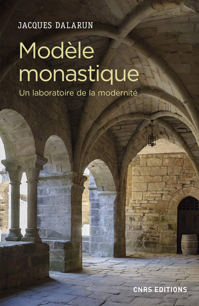Modèle monastique. Un laboratoire de la modernité, 2019, 320 p.