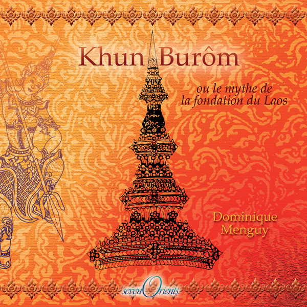 Khun Burôm. Le mythe de la fondation du Laos, 2007, 174 p.
