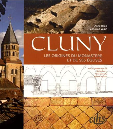 Cluny. Les origines du monastère et de ses églises, 2019, 224 p.