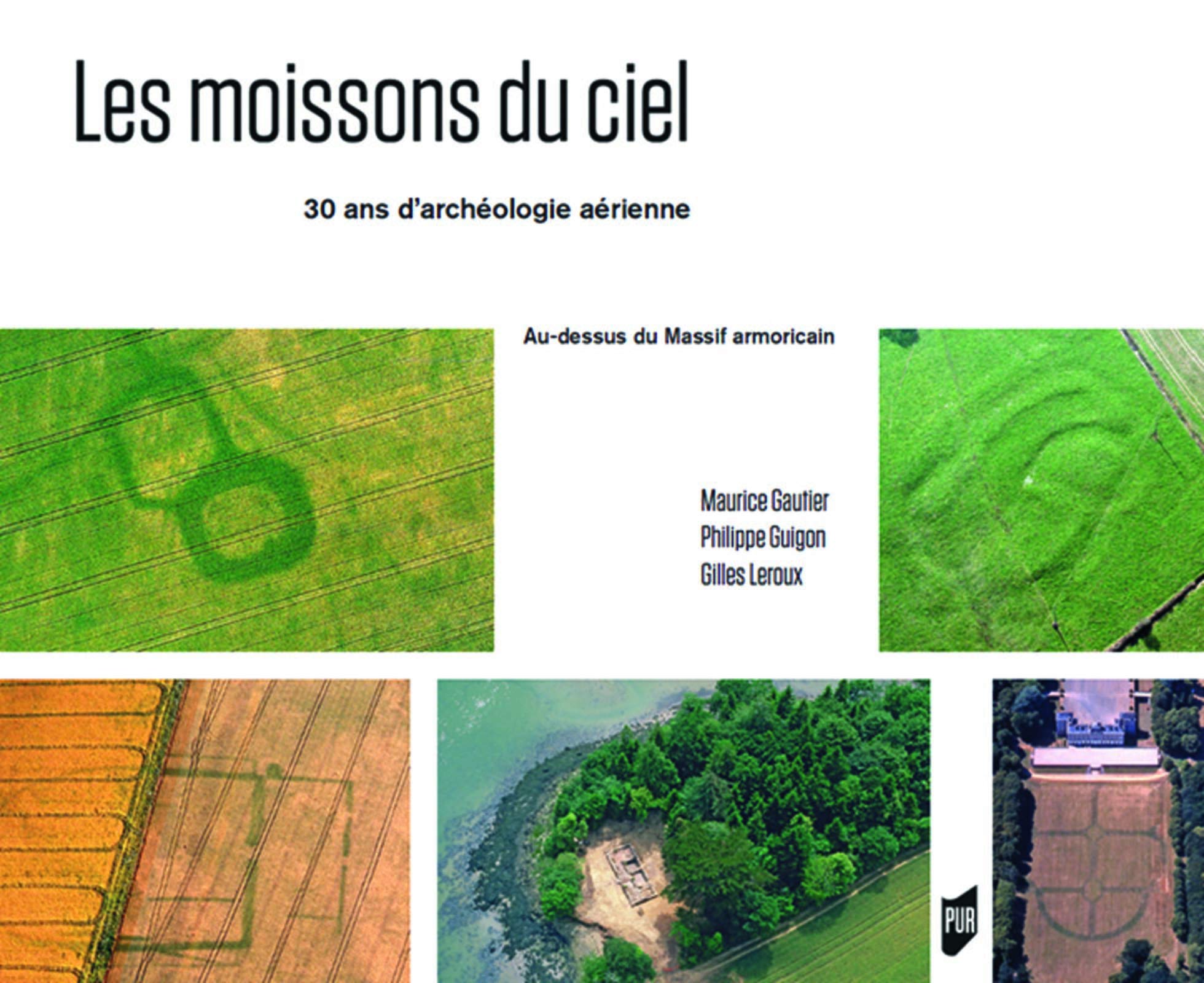 Les moissons du ciel. 30 ans d'archéologie aérienne. Au-dessus du massif armoricain, 2019, 432 p.