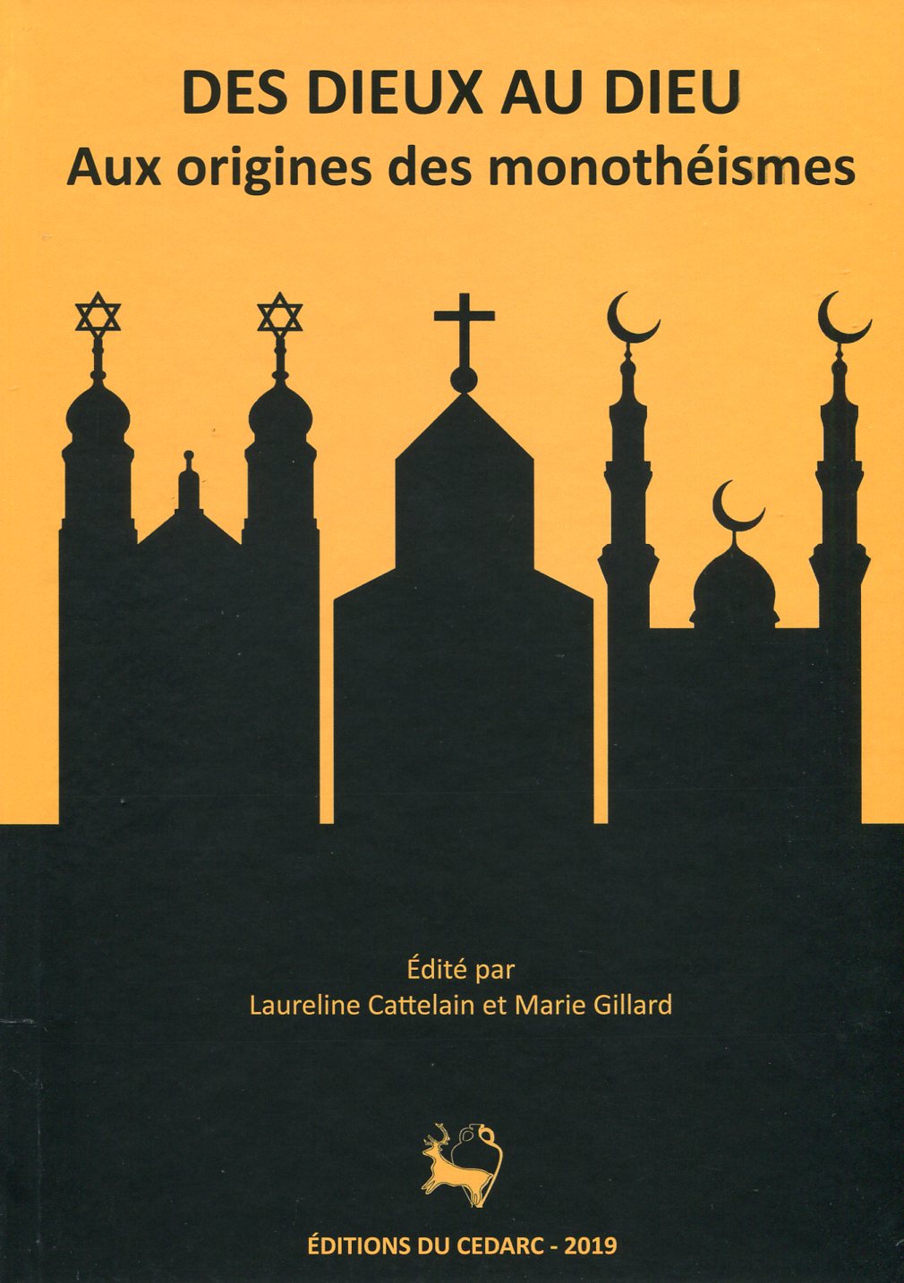 Des dieux au Dieu. Aux origines des monothéismes, CATTELAIN L., GILLARD M. (dir.)