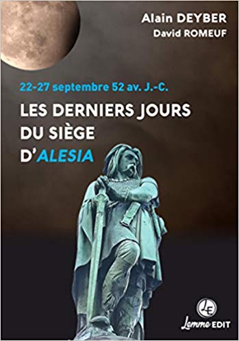 Les derniers jours du siège d'Alesia. 22-27 septembre 52 av. J.-C., 2019, 213 p.