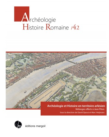 Archéologie et Histoire en territoire arlésien. Mélanges offerts à Jean Piton, 2019, 699 p.