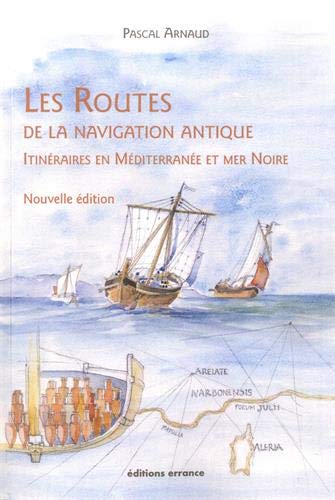 Les Routes de la navigation antique. Itinéraires en Méditerranée et Mer Noire, 2020, Nouvelle édition, 268 p.