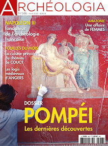 n°586, Avril 2020. Dossier : Pompéi, les dernières découvertes.