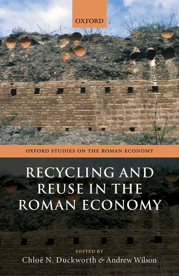 Recycling and Reuse in the Roman Economy, 2020, 512 p.